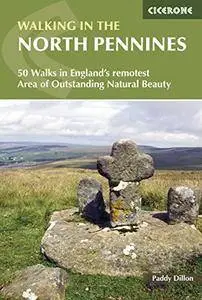 Walking in the North Pennines: 50 Walks in England's remotest Area of Outstanding Natural Beauty, 3rd Edition