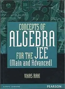 Concepts Of Algebra For The JEE (Main And Advanced)