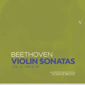 Alberto Bologni & Giuseppe Bruno - Beethoven: Violin Sonatas, Vol. 3 – Op. 30 (2020)