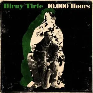 Hiruy Tirfe - 10,000 Hours (2024) [Official Digital Download 24/96]