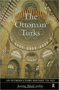 The Ottoman Turks: An Introductory History to 1923