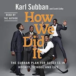 How We Did It: The Subban Plan for Success in Hockey, School and Life [Audiobook]