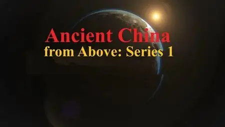 Nat Geo. - Ancient China from Above: Series 1 (2020)