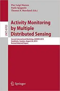 Activity Monitoring by Multiple Distributed Sensing (Repost)