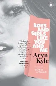 «Boys and Girls Like You and Me» by Aryn Kyle