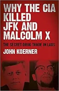 Why The CIA Killed JFK and Malcolm X: The Secret Drug Trade in Laos
