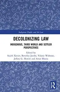 Decolonizing Law: Indigenous, Third World and Settler Perspectives (Indigenous Peoples and the Law)