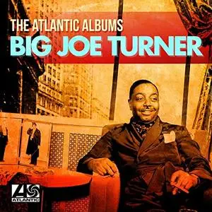 Big Joe Turner - The Atlantic Albums (2021)