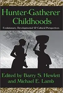 Hunter-Gatherer Childhoods: Evolutionary, Developmental, and Cultural Perspectives