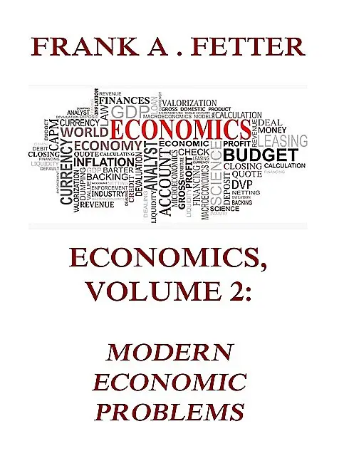 «Economics, Volume 2: Modern Economic Problems» by Frank A. Fetter