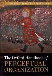 The Oxford Handbook of Perceptual Organization