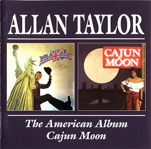 Allan Taylor - The American Album & Cajun Moon (1970s, Reissue 2000, Beat Goes On Records # BGOCD488) [RE-UP]