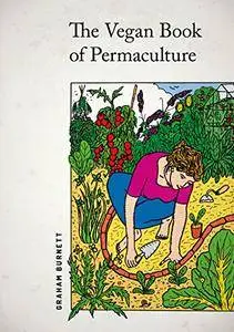 The Vegan Book of Permaculture: Recipes for Healthy Eating and Earthright Living