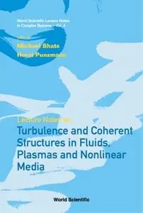 "Turbulence And Coherent Structures in Fluids, Plasmas And Nonlinear Medium" by Michael Shats, Horst Punzmann