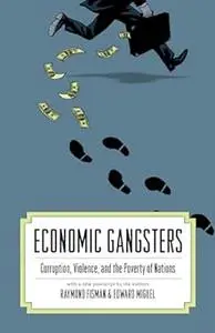 Economic Gangsters: Corruption, Violence, and the Poverty of Nations