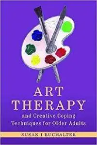Art Therapy and Creative Coping Techniques for Older Adults (Arts Therapies)