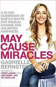 May Cause Miracles: A 40-Day Guidebook of Subtle Shifts for Radical Change and Unlimited Happiness [Audiobook] {Repost}