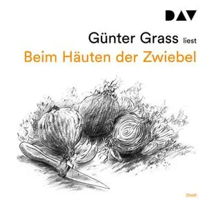 «Beim Häuten der Zwiebel» by Günter Grass