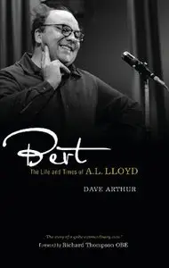 Bert: The Life and Times of A. L. Lloyd