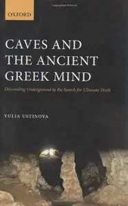 Caves and the Ancient Greek Mind: Descending Underground in the Search for Ultimate Truth (Repost)