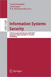 Information Systems Security: 14th International Conference, ICISS 2018, Bangalore, India, December 17-19, 2018, Proceed