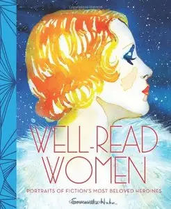 Well-Read Women: Portraits of Fiction's Most Beloved Heroines (repost)