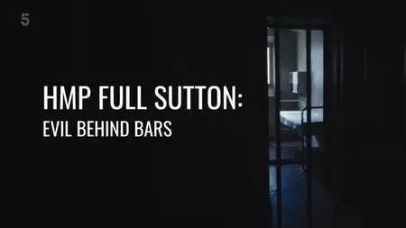 Channel 5 - HMP Full Sutton: Evil Behind Bars (2022)