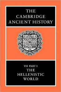 The Cambridge Ancient History, Volume 7, Part 1: The Hellenistic World Ed 2