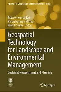 Geospatial Technology for Landscape and Environmental Management: Sustainable Assessment and Planning