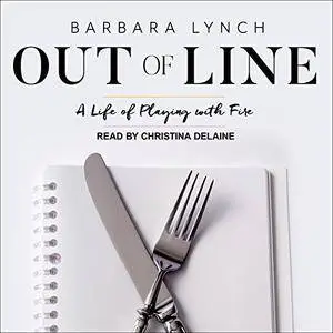 Out of Line: A Life of Playing with Fire [Audiobook]