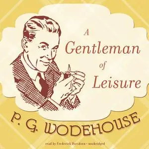 «A Gentleman of Leisure» by P.G. Wodehouse