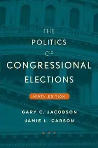 The Politics of Congressional Elections, 9th Edition