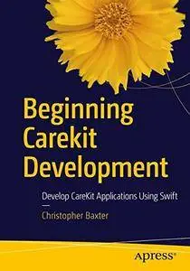 Beginning CareKit Development: Develop CareKit Applications Using Swift