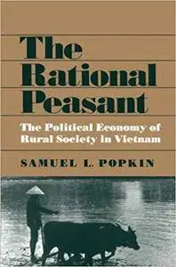 The Rational Peasant: The Political Economy of Rural Society in Vietnam