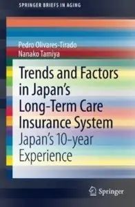 Trends and Factors in Japan's Long-Term Care Insurance System: Japan's 10-year Experience