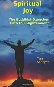 Spiritual Joy: The Buddhist Dzogchen Path to Enlightenment