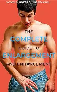 The Complete Guide to Enlargement and Enhancement