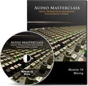 The Audio Masterclass Music Production and Sound Engineering Online Course. Volume 2 (Module 7-12)