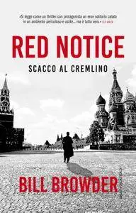 Bill Browder - Red notice. Scacco al Cremlino