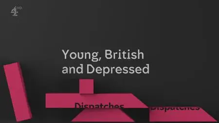 Ch4. - Dispatches: Young, British and Depressed (2019)