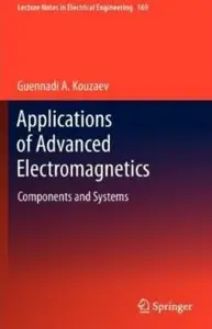 Applications of Advanced Electromagnetics: Components and Systems (repost)