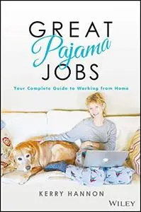 Great Pajama Jobs: Your Complete Guide to Working from Home