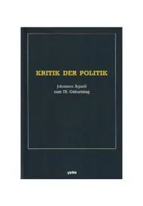 Kritik der Politik. Johannes Agnoli zum 75. Geburtstag