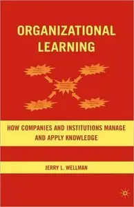 Organizational Learning: How Companies and Institutions Manage and Apply Knowledge (repost)