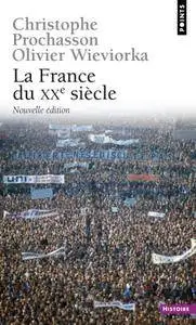 Christophe Prochasson, Olivier Wieviorka, "La France du XXe siècle. Documents d'histoire"