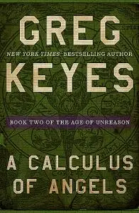 «A Calculus of Angels» by Gregory Keyes
