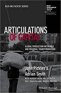 Articulations of Capital: Global Production Networks and Regional Transformations (Repost)