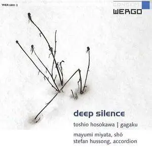 Stefan Hussong, Mayumi Miyata - Toshio Hosokawa, Gagaku: Deep Silence (2004) (Repost)