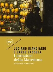 Luciano Bianciardi, Carlo Cassola - I minatori della Maremma