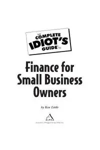 The Complete Idiot's Guide to Finance for Small Business Owners